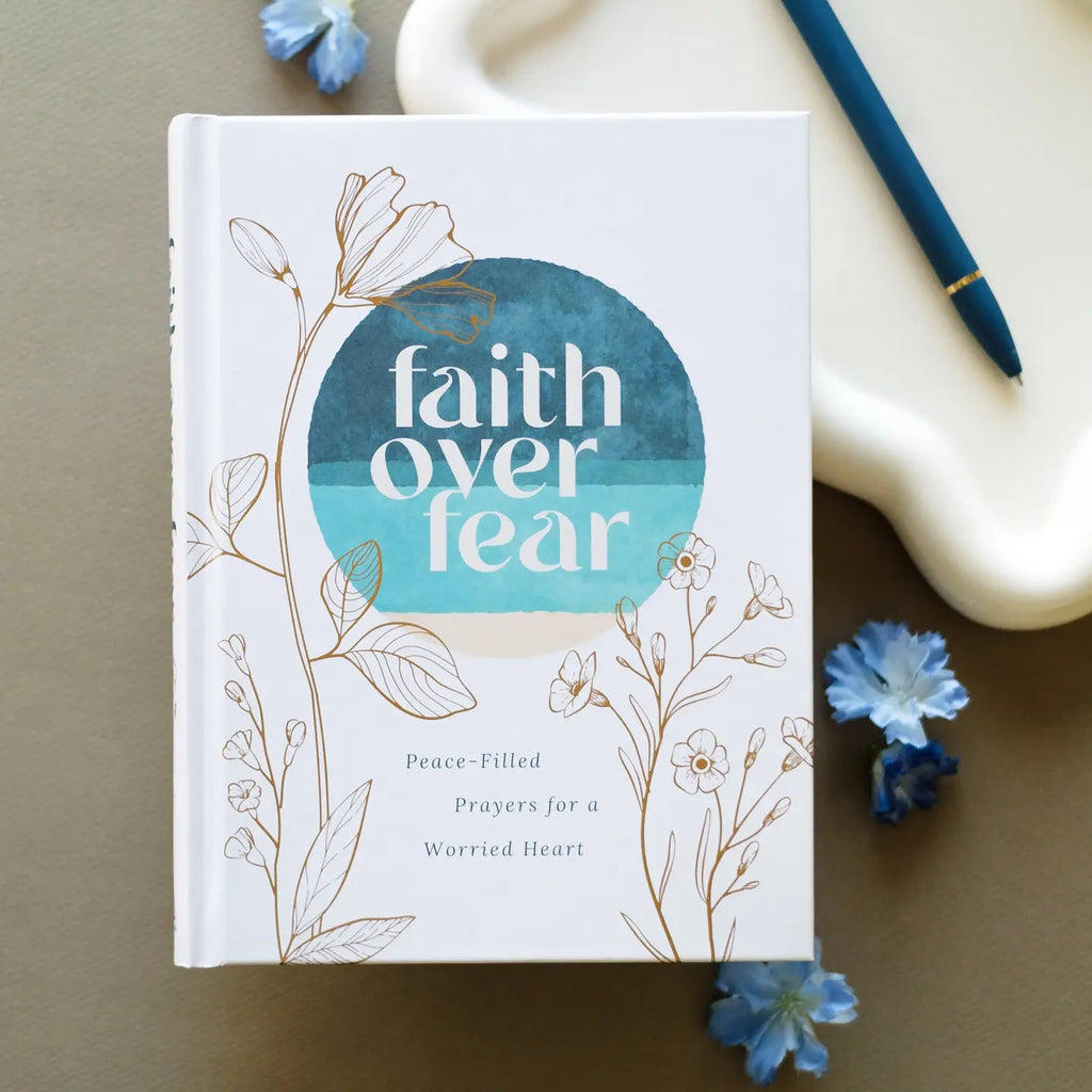 Faith Over Fear/Prayers for a Worried Heart