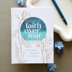Faith Over Fear/Prayers for a Worried Heart